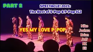PART 2 | SPECTACLE! 2023: The Best of S-Pop & P-Pop [G] | YES MY LOVE P-POP