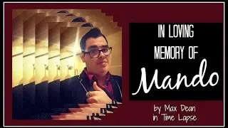 In Loving Memory of Mando by Max Dean in Time Lapse