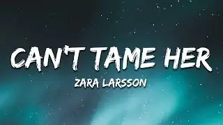 Zara Larsson - Can't Tame Her (Low & Slow) Lyrics