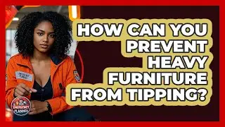 How Can You Prevent Heavy Furniture From Tipping? - Your Emergency Planner