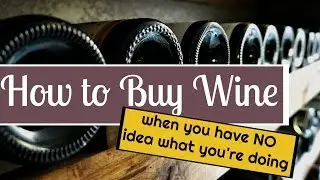 THE BEGINNERS GUIDE TO BUYING WINE: MY 5 TIPS
