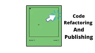 2.12 Build a simple snake game with TypeScript: Code Refactoring and Publishing