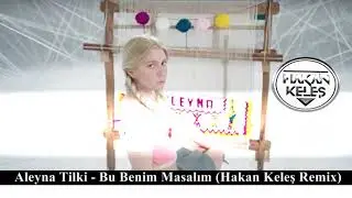 Aleyna Tilki - Bu Benim Masalım (Hakan Keleş Remix)