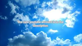 Made And Moved To A New Youtube Account