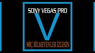 SONY VEGAS PRO NASIL KULLANILIR,NE İŞE YARAR(GİRİŞ DERSİ)