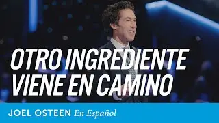Otro ingrediente viene en camino | Joel Osteen