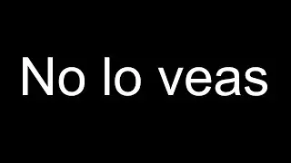 No te dejo verlo
