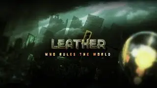 Leather - Who Rules The World (Official Lyric Video)