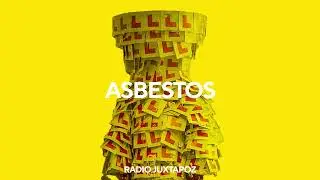 144: Asbestos | Radio Juxtapoz