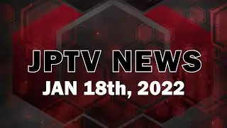 JPTV NEWS - Jan 18th 2022