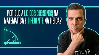 Por que a lei dos cossenos na matemática é diferente na física?