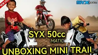 UNBOXING MINI TRAIL SYX MOTO 50cc 2TAK MATIC 🔥🔥🔥