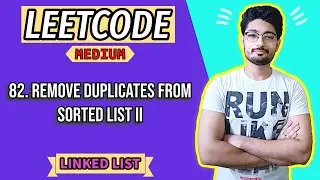 82. Remove Duplicates from Sorted List II | LEETCODE MEDIUM | LINKED LIST