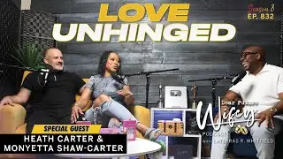 MONYETTA SHAW-CARTER & HEATH CARTER'S Inspiring Love Story | Dear Future Wifey Podcast Ep832