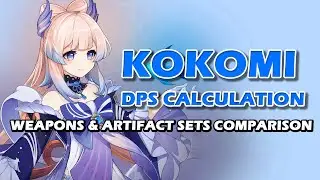 Kokomi DPS Calculation, Weapons and Artifact Sets Damage Comparison - Genshin Impact