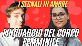 Come Decodificare il Linguaggio del Corpo Femminile in Amore.