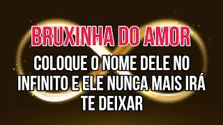 💕 COLOQUE O NOME DELE NO INFINITO E ELE NUNCA MAIS IRÁ TE DEIXAR