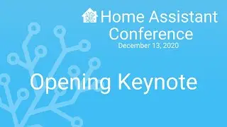 Opening Keynote - Home Assistant Conference 2020