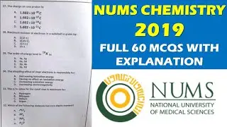 NUMS CHEMISTRY2019 | NUMS PAST PAPERS | FULL 60 MCQS | EXPLANATION | MDCAT ONLINE PREP