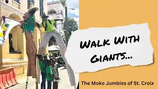 Walk with Giants...the Moko Jumbies of St. Croix