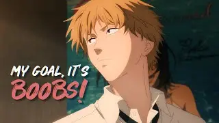 Denji (Chainsaw Man) || My Goal, It's Boobs