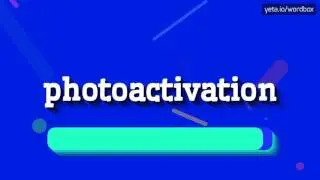 PHOTOACTIVATION - HOW TO PRONOUNCE IT!?