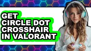 How to Get Circle Dot Crosshair in Valorant (Only Way)
