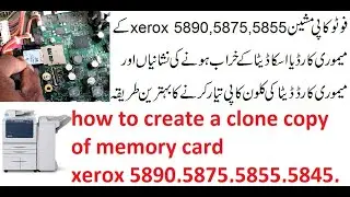how to create a clone copy of memory card  data xerox 5890,5875,5855,5845,