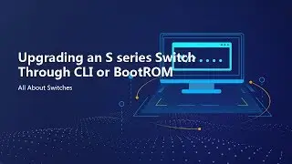 HUAWEI S Series Switch-Upgrade a Switch Through CLI or BootROM