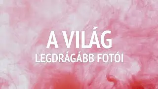 A Világ Legdrágább Fotói | Slide Show