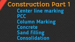 Construction Step Procedures | Part 1| CLM | PCC | Marking | Filling | Consolidation | tutorials