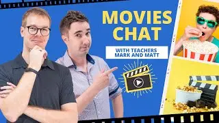 Talking about Movies - Mark & Matt English Class