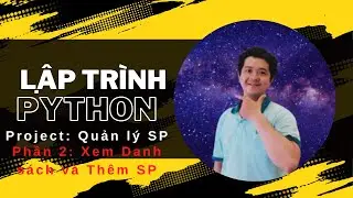 Lập trình python - Project Quản lý Sản phẩm - Phần 2: Chức năng Xem danh sách và Thêm Sản phẩm