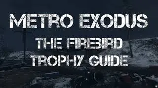 FIREBIRD Trophy / Achievement Guide | Metro Exodus | Volga | Ranger Hardcore | No Commentary