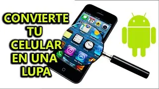 ★ COMO TENER UNA LUPA EN TU TELEFONO (ANDROID)