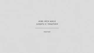 Nine Inch Nails - Together (Audio Only)