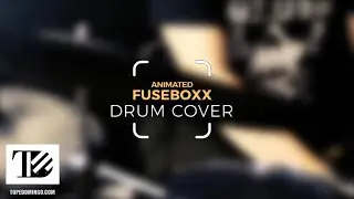 ANIMATED - Fuseboxx | Drum Cover by Tope Domingo