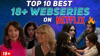 Top 10 Best 18+ Adult Web Series on Netflix | 2021
