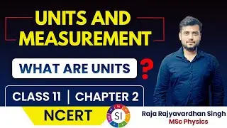 Units and Measurements L01 Class 11 | Physics Chapter 2 NCERT - by Raja Sir | CBSE JEE NEET