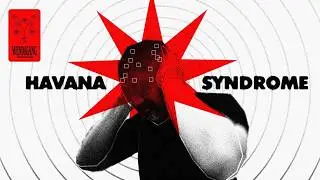 HAVANA SYNDROME - The Secret Weapon that 
