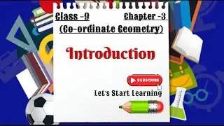 Class-9 Mathematics|| Chapter-3 Coordinate Geometry || Introduction || NCERT || Let’s Start Learning