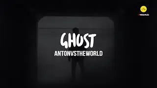 Ghost - antonvstheworld Lyrics