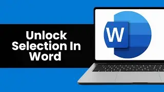 How To Unlock Selection In Word - Full Guide