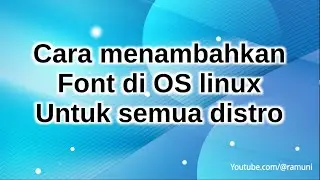 Tutorial cara menambahkan atau install font di OS linux semua distro