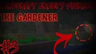 Minecraft Scary Stories: The Gardener