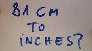 81 cm to inches?