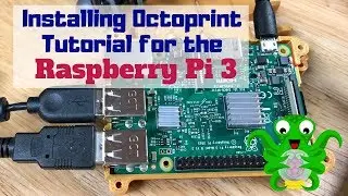 Installing Octoprint Tutorial for Raspberry Pi3!