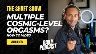 THE SHAFT SHOW #8: Cosmic Level Orgasms