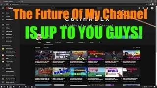 The Future Of My Channel