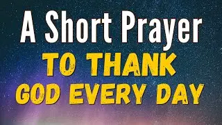 Short Prayer | A Short Prayer To Thank God | Thank You Jesus Morning Prayer | Let's Unite Prayer